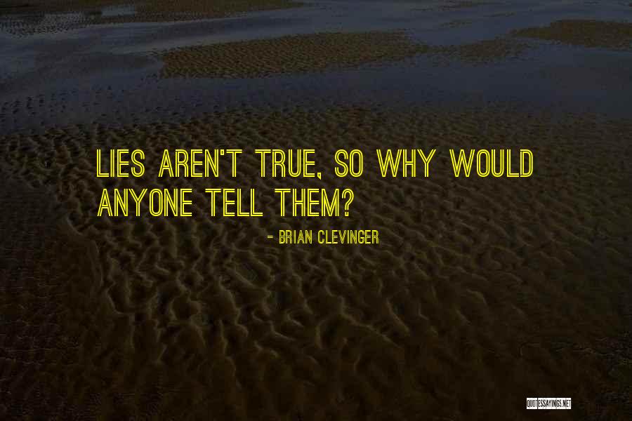 Lies Truth Quotes By Brian Clevinger
