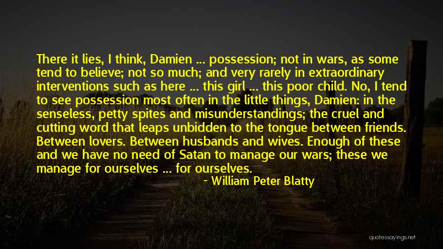 Lies We Believe Quotes By William Peter Blatty