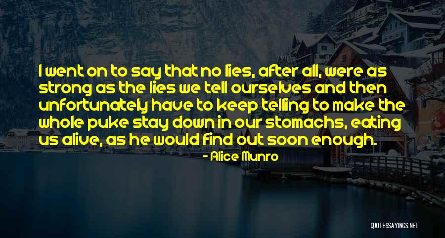 Lies We Tell Ourselves Quotes By Alice Munro Lies We Tell Ourselves Quotes By Alice Munro