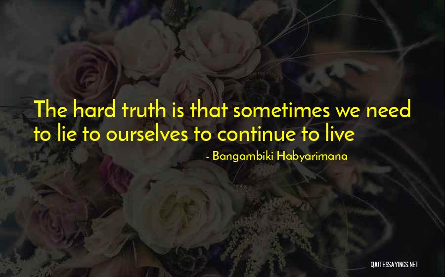 Lies We Tell Ourselves Quotes By Bangambiki Habyarimana Lies We Tell Ourselves Quotes By Bangambiki Habyarimana