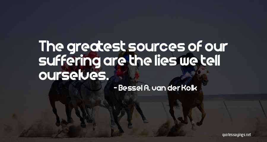 Lies We Tell Ourselves Quotes By Bessel A. Van Der Kolk Lies We Tell Ourselves Quotes By Bessel A. Van Der Kolk