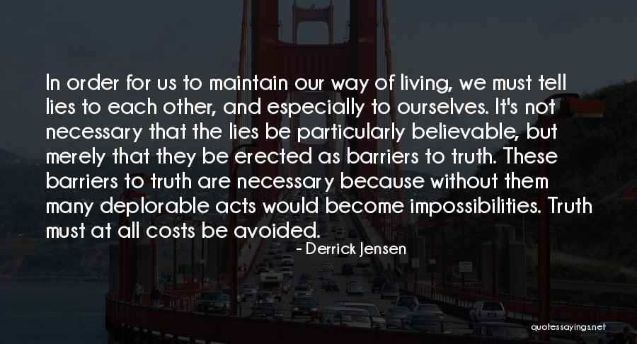 Lies We Tell Ourselves Quotes By Derrick Jensen Lies We Tell Ourselves Quotes By Derrick Jensen