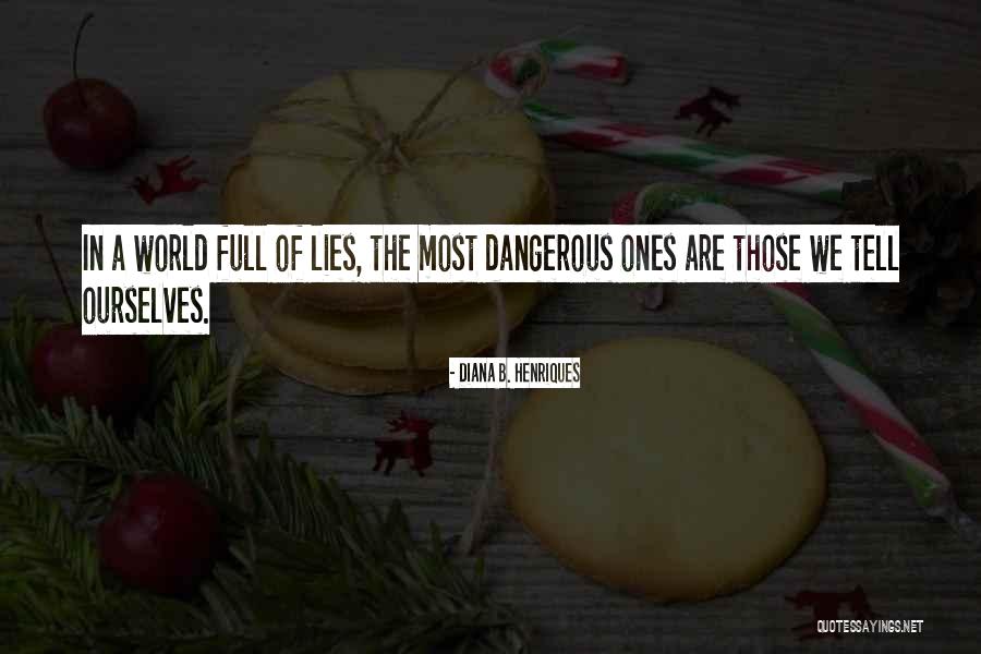 Lies We Tell Ourselves Quotes By Diana B. Henriques Lies We Tell Ourselves Quotes By Diana B. Henriques