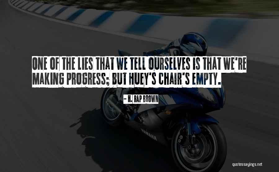 Lies We Tell Ourselves Quotes By H. Rap Brown Lies We Tell Ourselves Quotes By H. Rap Brown