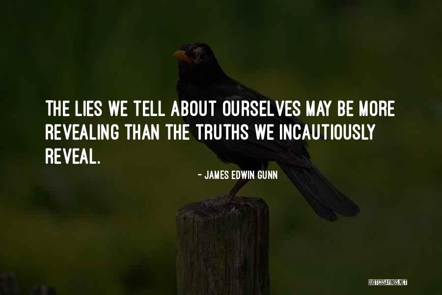 Lies We Tell Ourselves Quotes By James Edwin Gunn Lies We Tell Ourselves Quotes By James Edwin Gunn