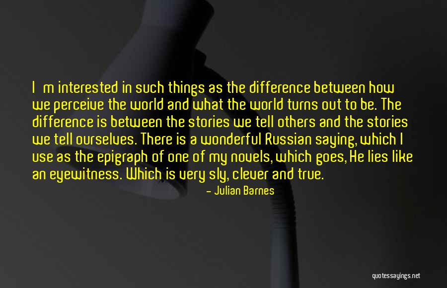 Lies We Tell Ourselves Quotes By Julian Barnes Lies We Tell Ourselves Quotes By Julian Barnes