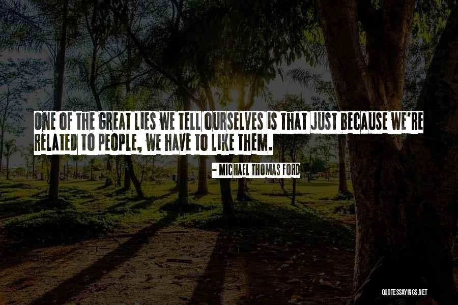 Lies We Tell Ourselves Quotes By Michael Thomas Ford Lies We Tell Ourselves Quotes By Michael Thomas Ford