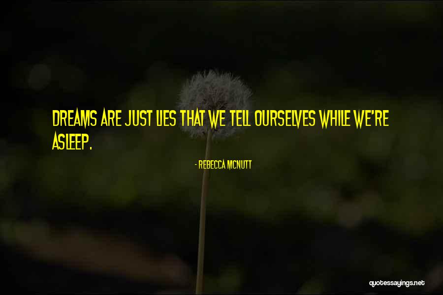 Lies We Tell Ourselves Quotes By Rebecca McNutt Lies We Tell Ourselves Quotes By Rebecca McNutt