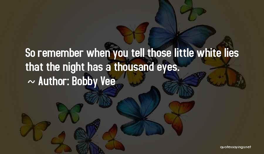 Lies You Tell Quotes By Bobby Vee