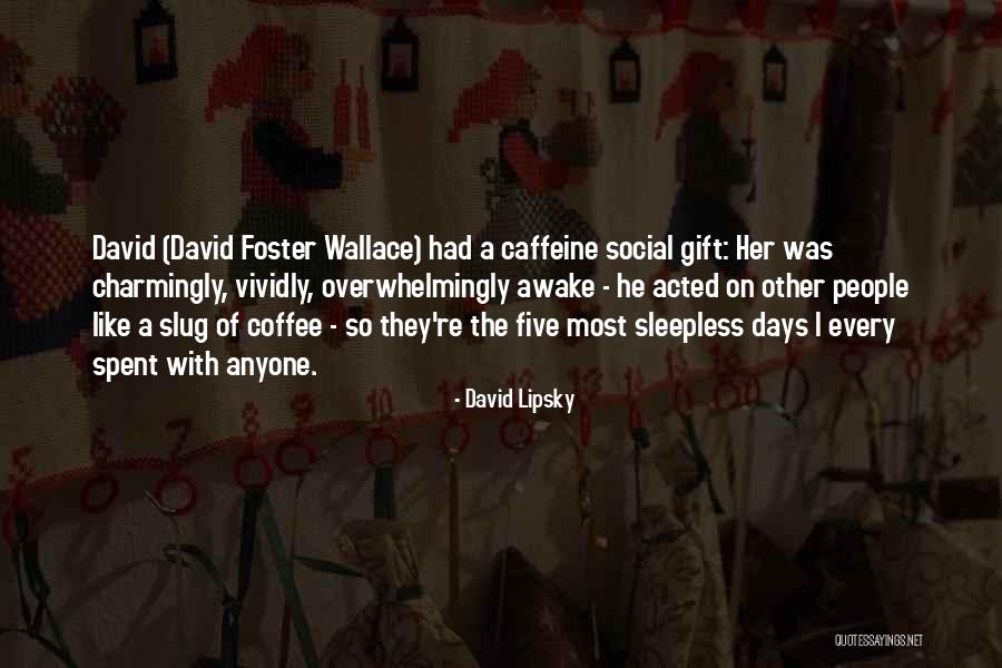 Lietus Fm Quotes By David Lipsky Lietus Fm Quotes By David Lipsky