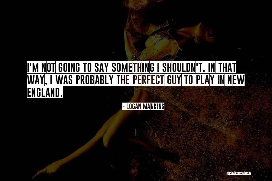 Lietuviski Quotes By Logan Mankins Lietuviski Quotes By Logan Mankins