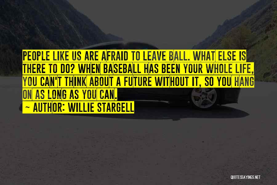 Lieverdje Quotes By Willie Stargell