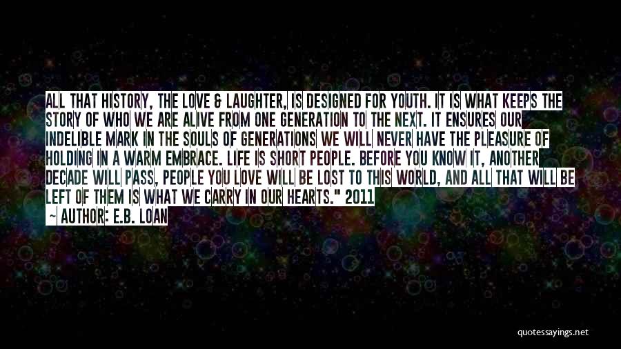 Life 2011 Quotes By E.B. Loan