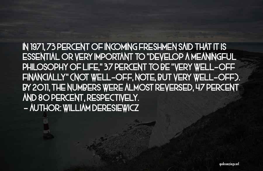 Life 2011 Quotes By William Deresiewicz