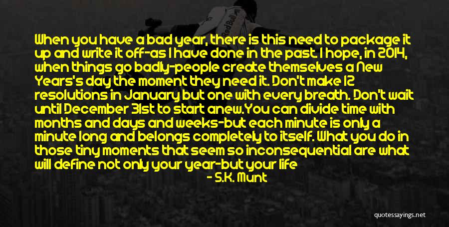 Life 2014 Quotes By S.K. Munt