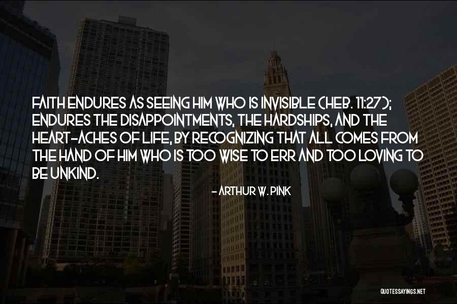 Life 27 Quotes By Arthur W. Pink Life 27 Quotes By Arthur W. Pink