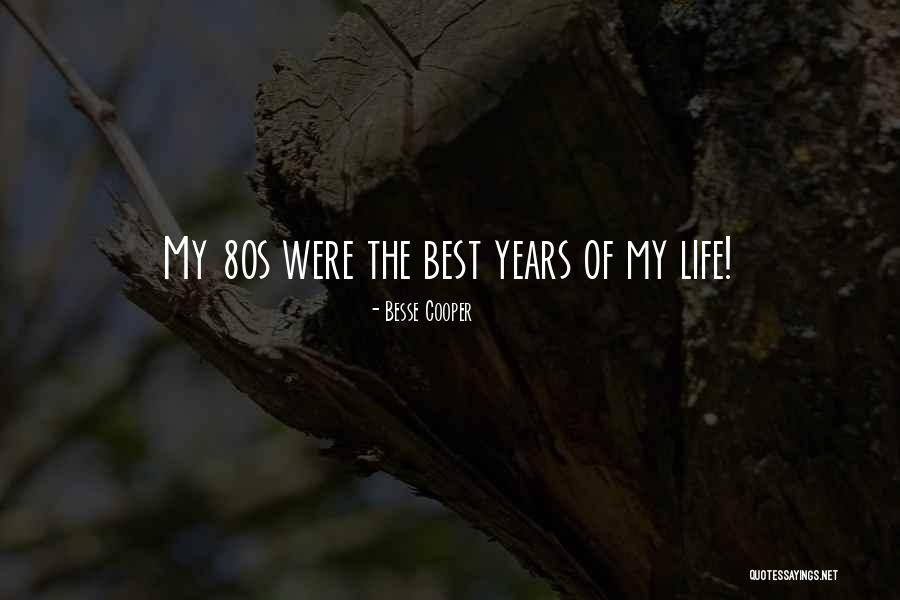 Life 80s Quotes By Besse Cooper