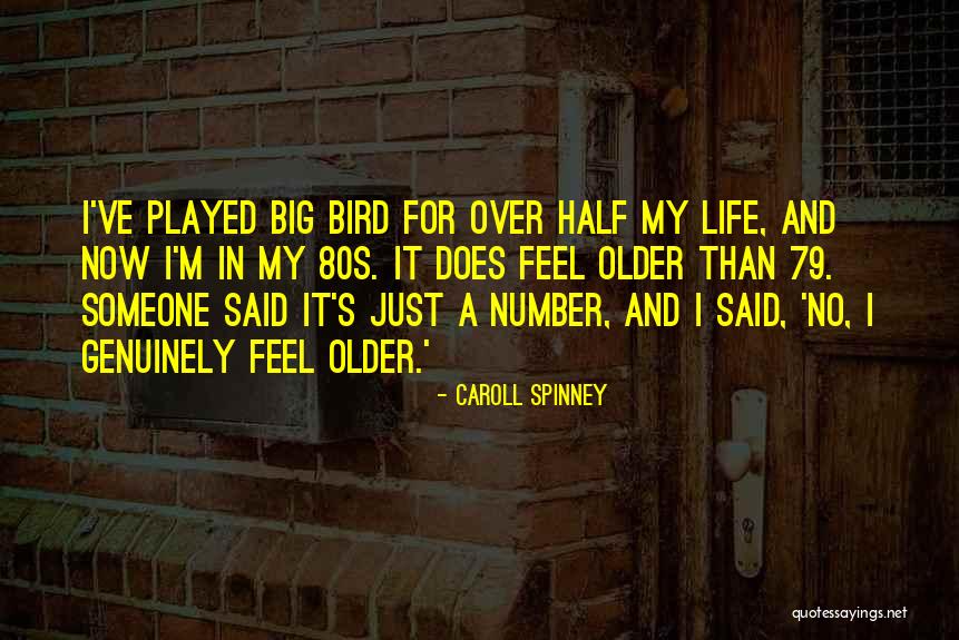 Life 80s Quotes By Caroll Spinney Life 80s Quotes By Caroll Spinney