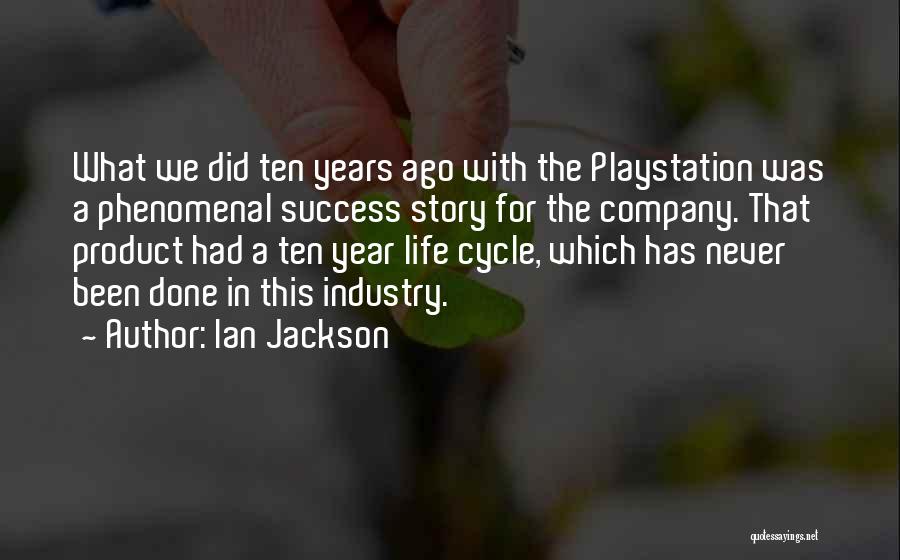 Life A Year Ago Quotes By Ian Jackson