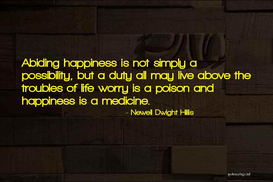 Life Abiding Quotes By Newell Dwight Hillis Life Abiding Quotes By Newell Dwight Hillis