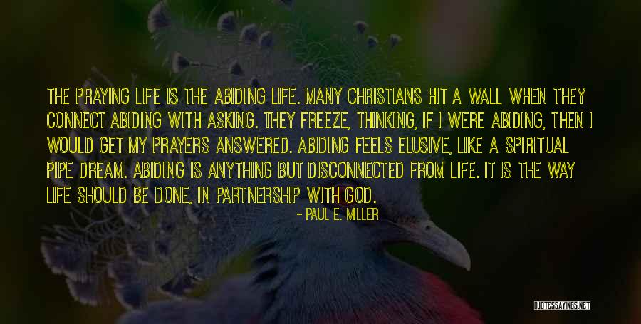 Life Abiding Quotes By Paul E. Miller Life Abiding Quotes By Paul E. Miller