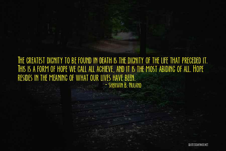 Life Abiding Quotes By Sherwin B. Nuland Life Abiding Quotes By Sherwin B. Nuland