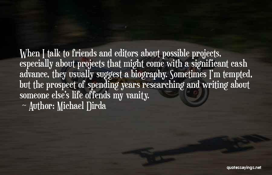 Life About Friends Quotes By Michael Dirda