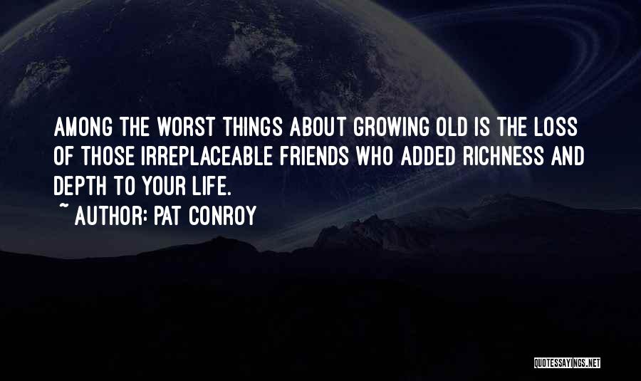 Life About Friends Quotes By Pat Conroy