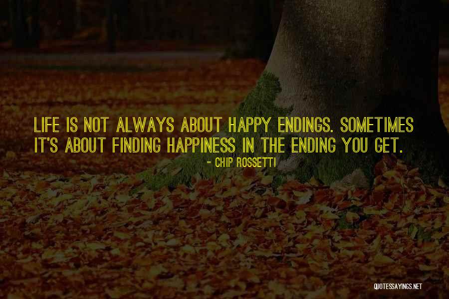 Life About Happiness Quotes By Chip Rossetti Life About Happiness Quotes By Chip Rossetti
