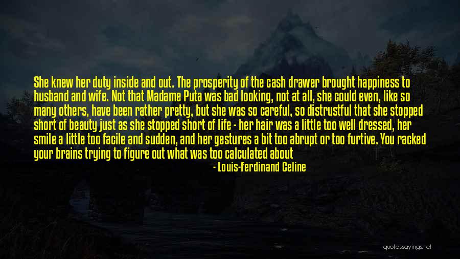 Life About Happiness Quotes By Louis-Ferdinand Celine Life About Happiness Quotes By Louis-Ferdinand Celine