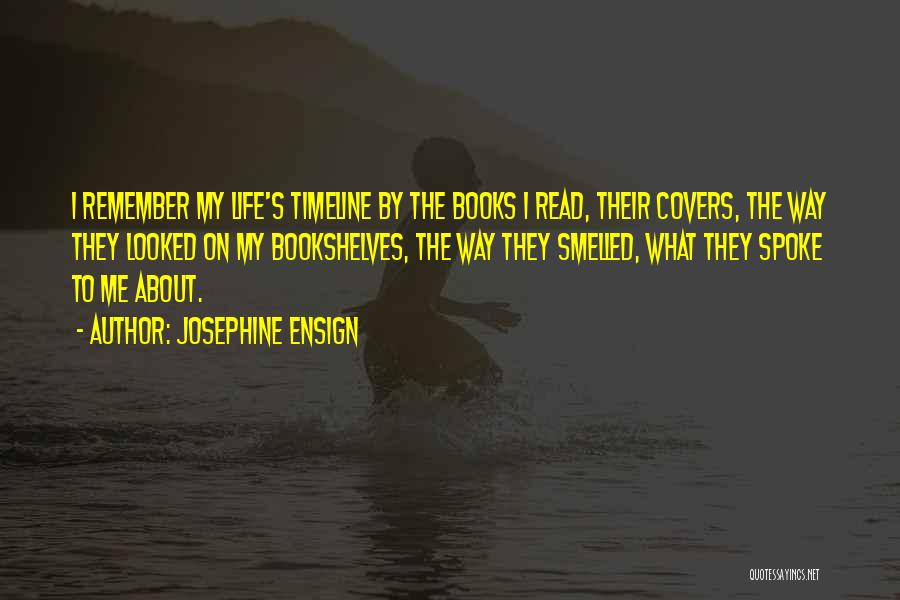 Life About Me Quotes By Josephine Ensign