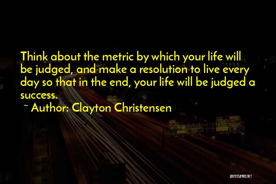 Life About Success Quotes By Clayton Christensen