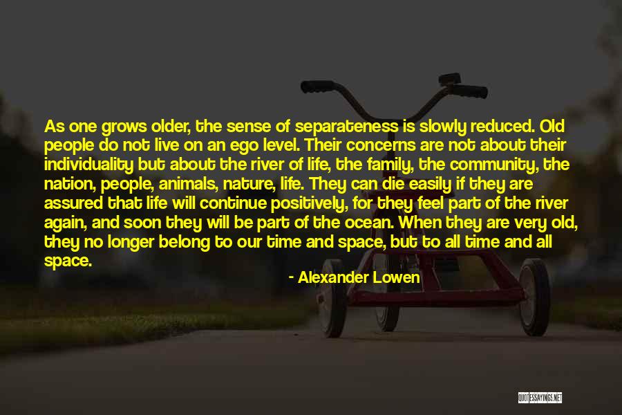 Life About To Die Quotes By Alexander Lowen Life About To Die Quotes By Alexander Lowen