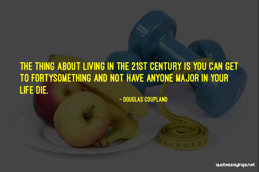 Life About To Die Quotes By Douglas Coupland Life About To Die Quotes By Douglas Coupland
