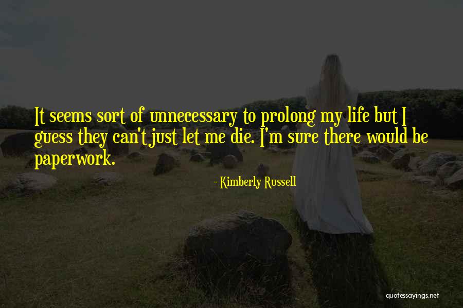 Life About To Die Quotes By Kimberly Russell Life About To Die Quotes By Kimberly Russell