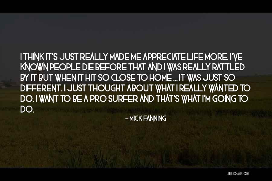 Life About To Die Quotes By Mick Fanning Life About To Die Quotes By Mick Fanning
