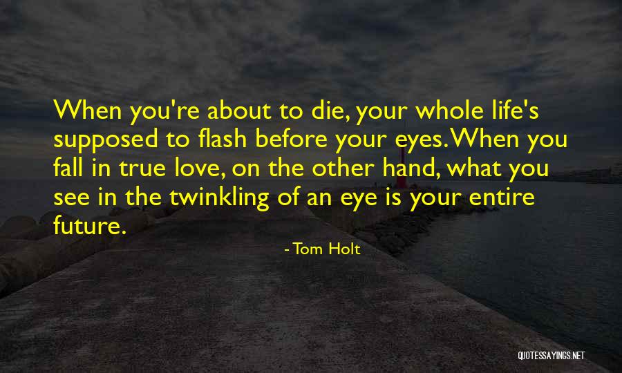 Life About To Die Quotes By Tom Holt Life About To Die Quotes By Tom Holt