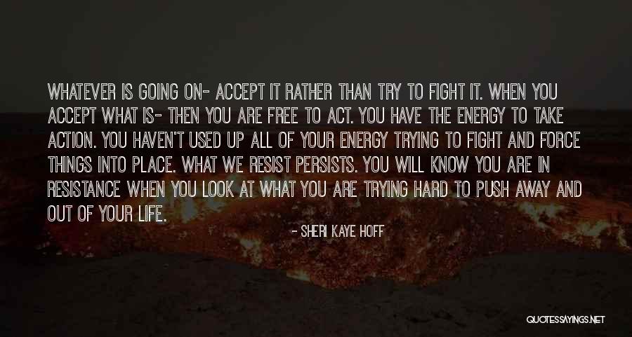 Life Acceptance Quotes By Sheri Kaye Hoff Life Acceptance Quotes By Sheri Kaye Hoff