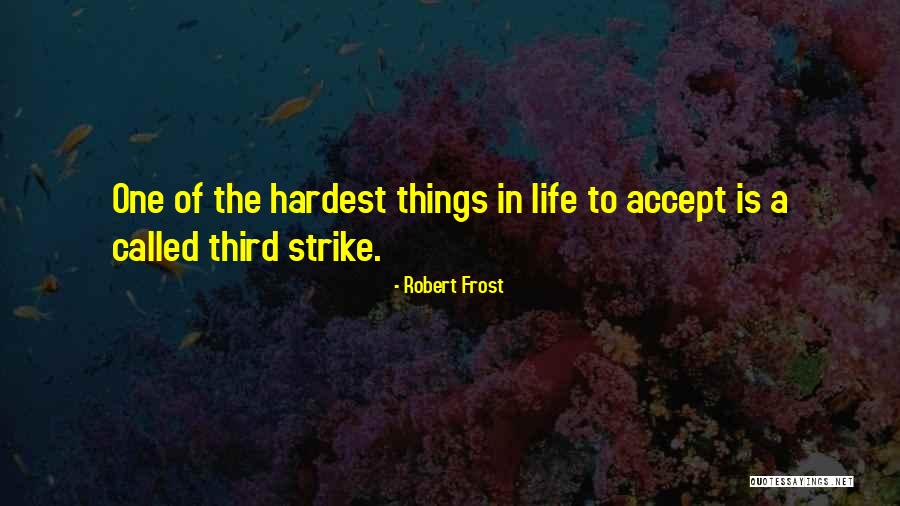Life Accepting Quotes By Robert Frost Life Accepting Quotes By Robert Frost
