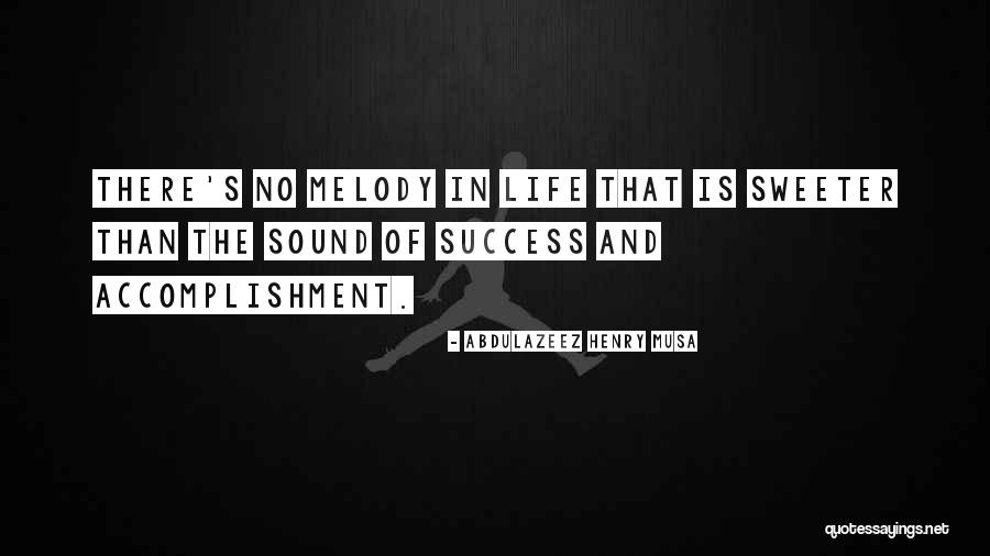 Life Accomplishment Quotes By Abdulazeez Henry Musa Life Accomplishment Quotes By Abdulazeez Henry Musa