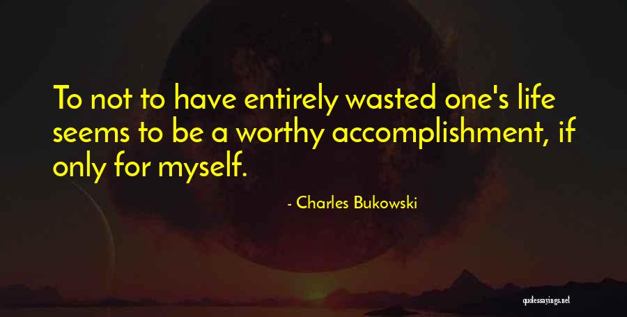 Life Accomplishment Quotes By Charles Bukowski Life Accomplishment Quotes By Charles Bukowski