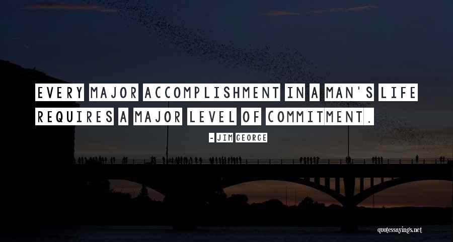 Life Accomplishment Quotes By Jim George Life Accomplishment Quotes By Jim George
