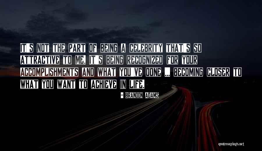 Life Accomplishments Quotes By Brandon Adams Life Accomplishments Quotes By Brandon Adams