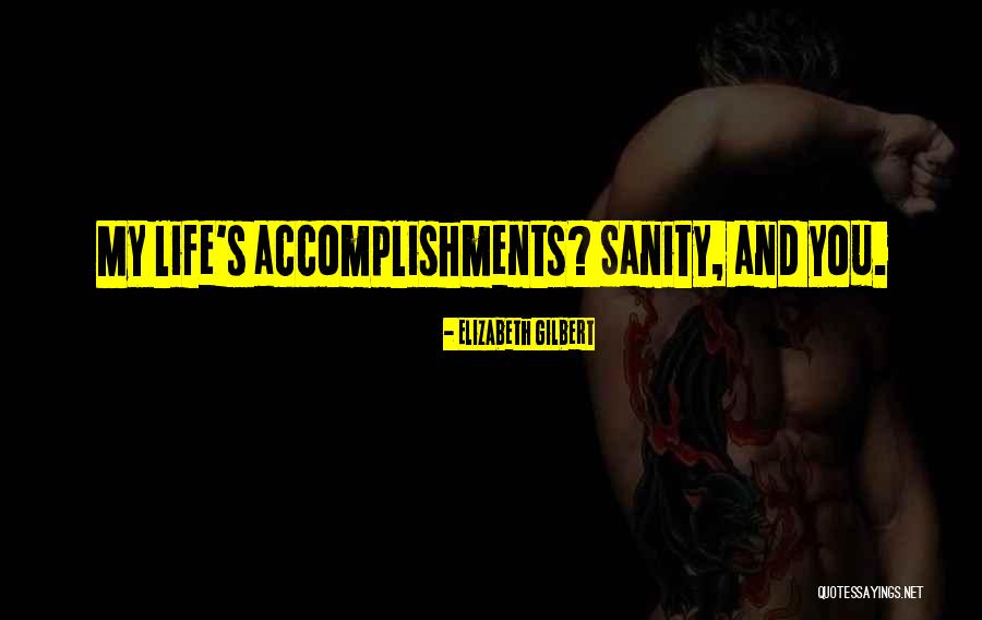 Life Accomplishments Quotes By Elizabeth Gilbert Life Accomplishments Quotes By Elizabeth Gilbert