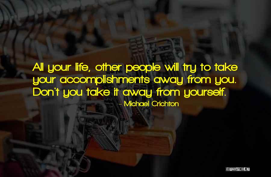 Life Accomplishments Quotes By Michael Crichton Life Accomplishments Quotes By Michael Crichton