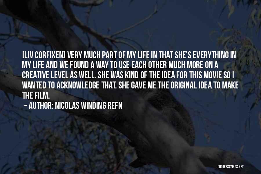 Life Acknowledge Quotes By Nicolas Winding Refn