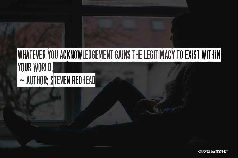 Life Acknowledge Quotes By Steven Redhead