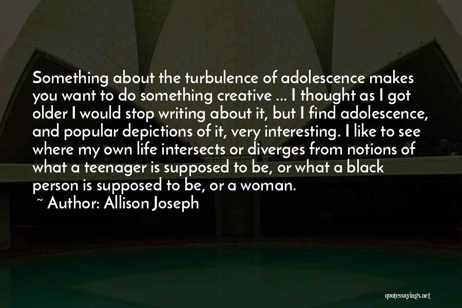 Life Adolescence Quotes By Allison Joseph