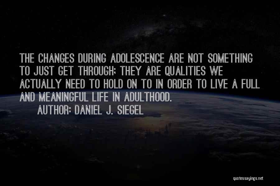 Life Adolescence Quotes By Daniel J. Siegel