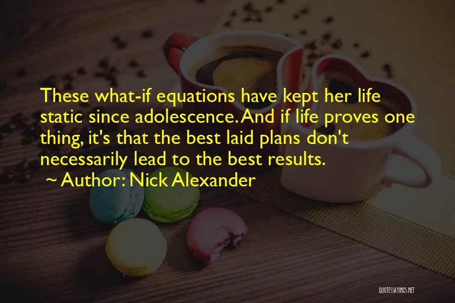 Life Adolescence Quotes By Nick Alexander